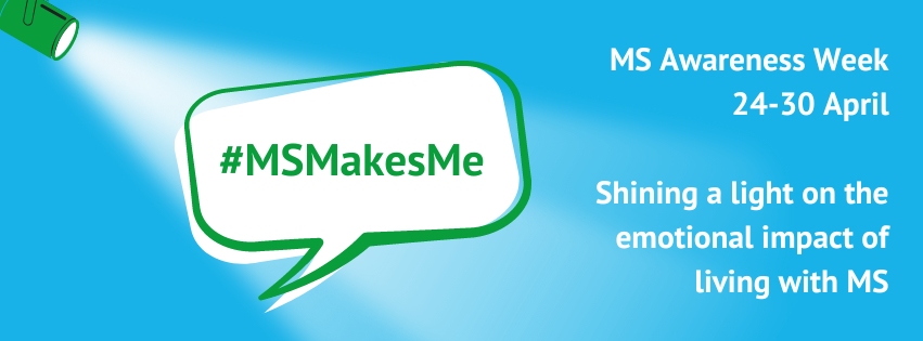 Blue banner with a speech bubble containing the text #MSMakesMe. There is a torch shining a light on the speech box. Additional text reads MS Awareness Week, 24-30 April, Shining a light on the impact of living with MS.